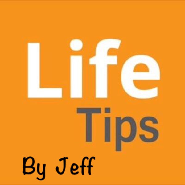 Life Tips by Jeff