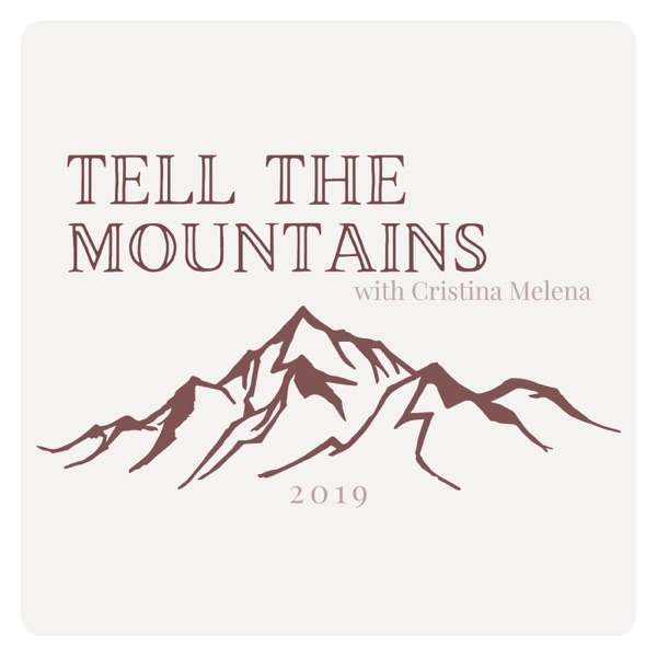 Tell the Mountains with Cristina Melena