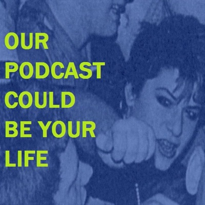 Our Podcast Could Be Your Life:opcouldbe@gmail.com (CaroSyrup)