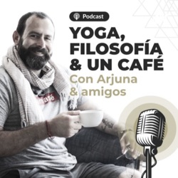 Yoga, Filosofía y un Café con Arjuna.