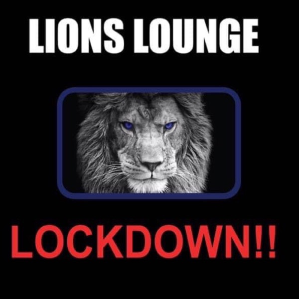 LIONS LOUNGE LOCKDOWN