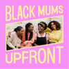 Black Mums Upfront - Black Mums Upfront