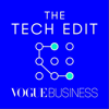The Tech Edit by Vogue Business - Vogue Business