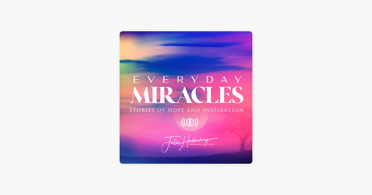 Everyday Miracles Podcast on Apple Podcasts