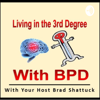 Living In The Third Degree With BPD - Brad S.