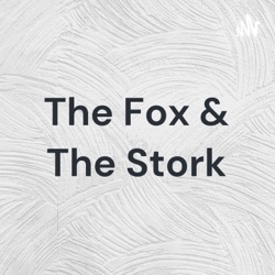 The Fox & The Stork