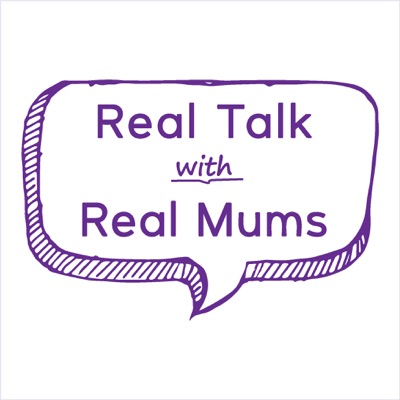 Real Talk with Real Mums