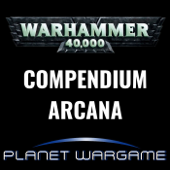 Compendium Arcana : Warhammer 40'000 - PLANET WARGAME