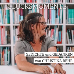 Glücksmomente - Gedichte und Gedanken von Christina Rehr