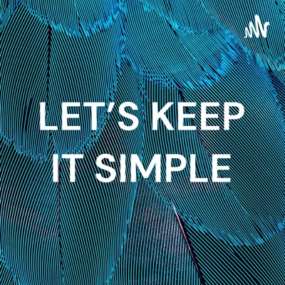 LET'S KEEP IT SIMPLE