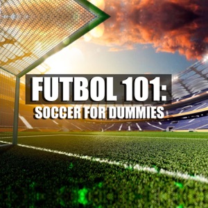 Futbol 101: Soccer For Dummies
