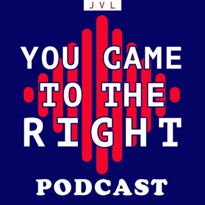 You Came To The Right Podcast