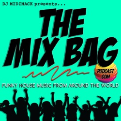 Ep 249 THE MIX BAG PODCAST by DJ MIDIMACK