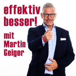 effektiv besser! mit Martin Geiger