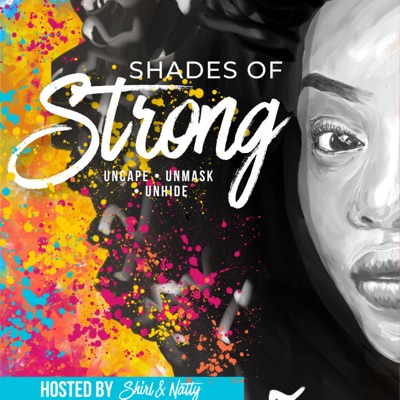 Shades of Strong ® |  Redefining Strength, Rewriting Narratives, and Celebrating Authenticity