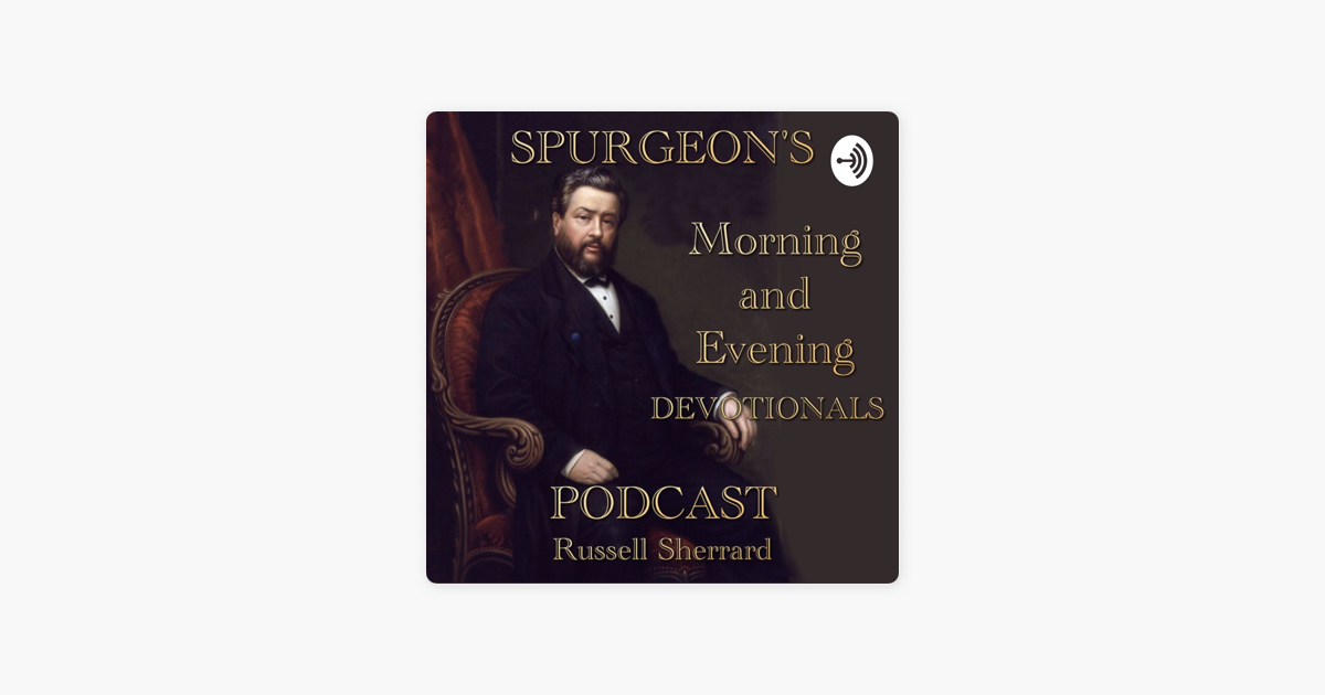 ‎Spurgeon's Morning and Evening Devotional Podcast on Apple Podcasts
