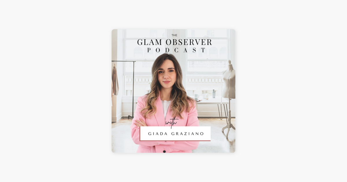 The Glam Observer Fashion Podcast Auf Apple Podcasts