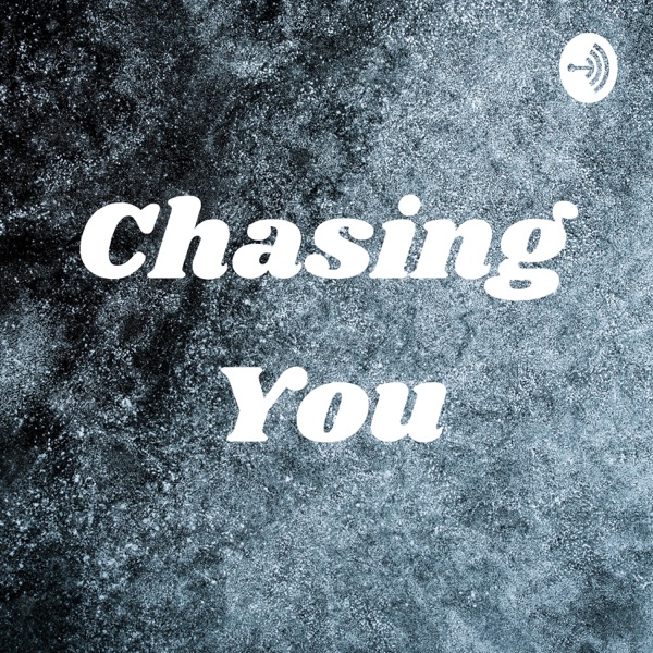 Chasing You