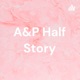 A&P Half Story