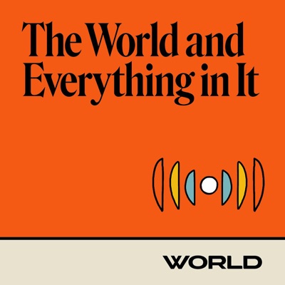 The World and Everything In It:WORLD Radio