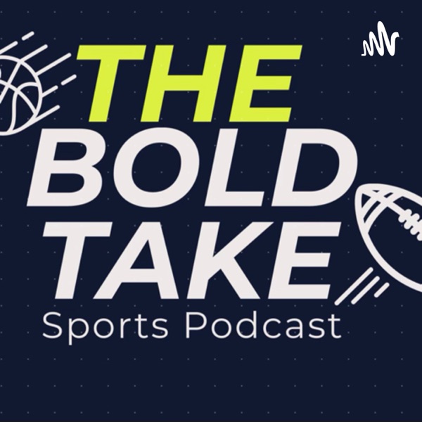 The Bold Take Podcast 