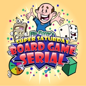 Flip Florey's Super Saturday Board Game Serial | A podcast about the fun in BoardGames