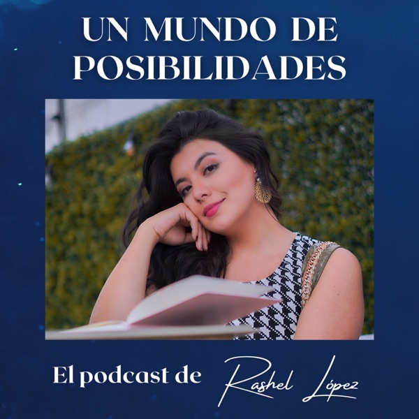 Un Mundo de Posibilidades con Rashel López
