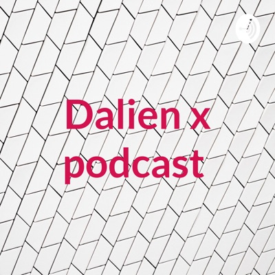 Dalien x podcast