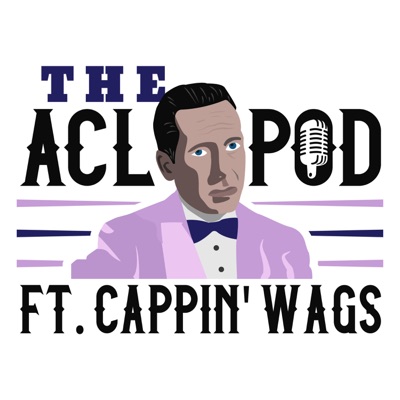 ACL Pod ft. Cappin Wags:ACL
