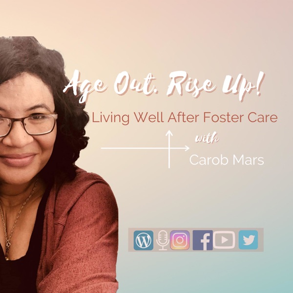Age Out. Rise Up! Living Well After Foster Care.
