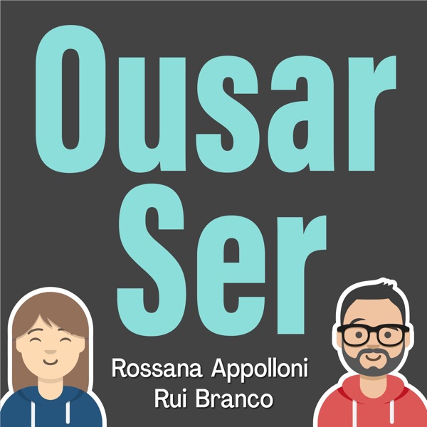 Ousar Ser Podcast