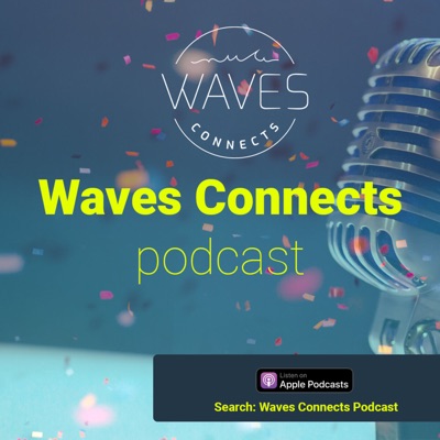 Waves Connects Podcast Waves Connects Podcast