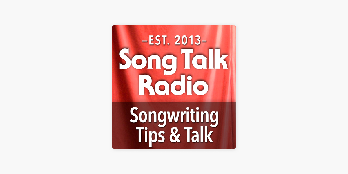 Song Talk Radio | Songwriting Tips | Lyrics | Arranging | Live Feedback on  Apple Podcasts