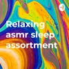 Relaxing asmr sleep assortment