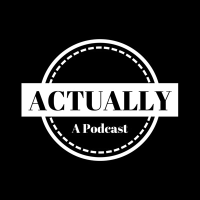 Actually A Podcast