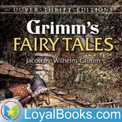 Grimms' Fairy Tales by Jacob & Wilhelm Grimm:Loyal Books
