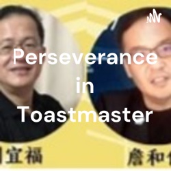 Perseverance in Toastmaster