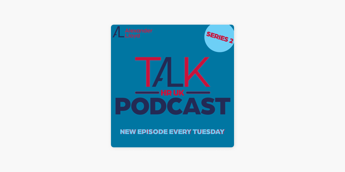 TALK HR UK powered by Alexander Lloyd HR Recruitment on Apple Podcasts
