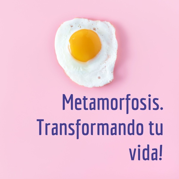 Metamorfosis. Transformando tu vida!