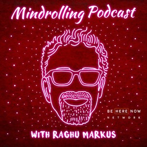 Mindrolling with Raghu Markus