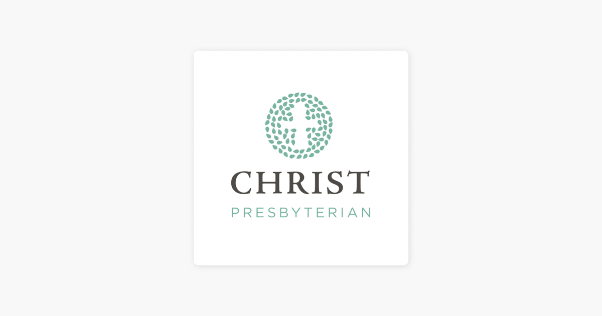 Christ Presbyterian Church - Greenville, NC“ auf Apple Podcasts