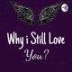 Why I Still Love You?