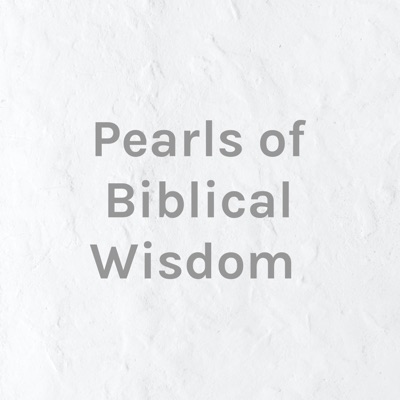 Pearls of Biblical Wisdom for Believers and Fathers