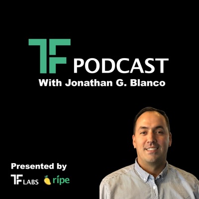 TF Podcast with Jonathan G. Blanco:Jonathan G. Blanco