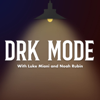 Drk Mode - Luke Miani and Noah Rubin