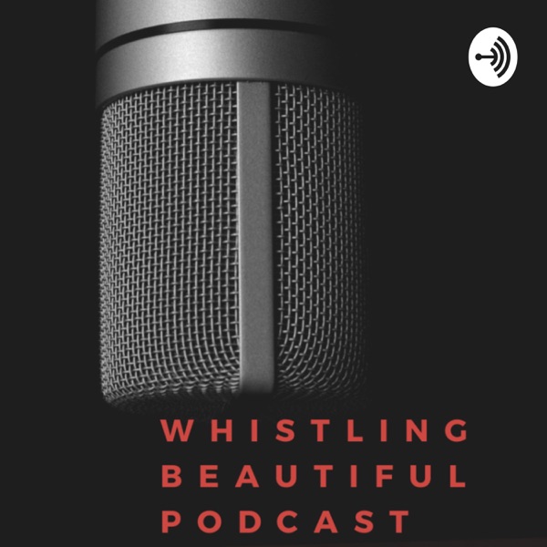 Whistling Beautiful & Co Podcast