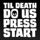 Til Death Do Us Press Start