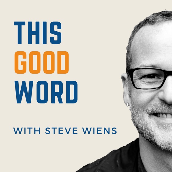 This Good Word With Steve Wiens