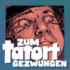 Der Tatort Podcast - Zum Tatort Gezwungen - Der Tatort Podcast
