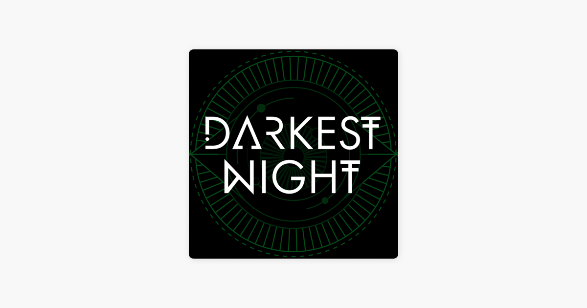 Darkest Night on Apple Podcasts
